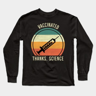 I'm Vaccinated Thanks Science Long Sleeve T-Shirt